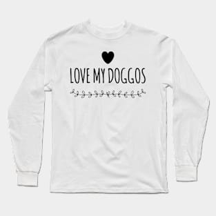 love my doggos Long Sleeve T-Shirt